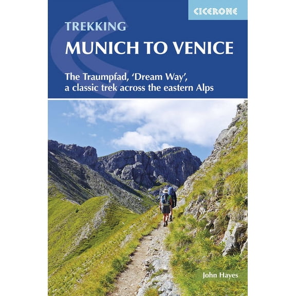 Trekking Munich to Venice : The Traumpfad, 'Dream Way', a Classic Trek Across the Eastern Alps (Paperback)