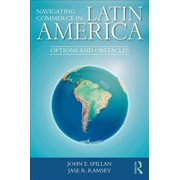 Pre-owned Navigating Commerce in Latin America : Options and Obstacles, Paperback by Spillan, John E.; Ramsey, Jase R., ISBN 1138304719, ISBN-13 9781138304710