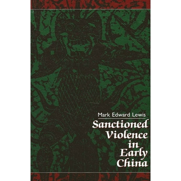 Suny Chinese Philosophy and Culture Sanctioned Violence in Early China, (Paperback)