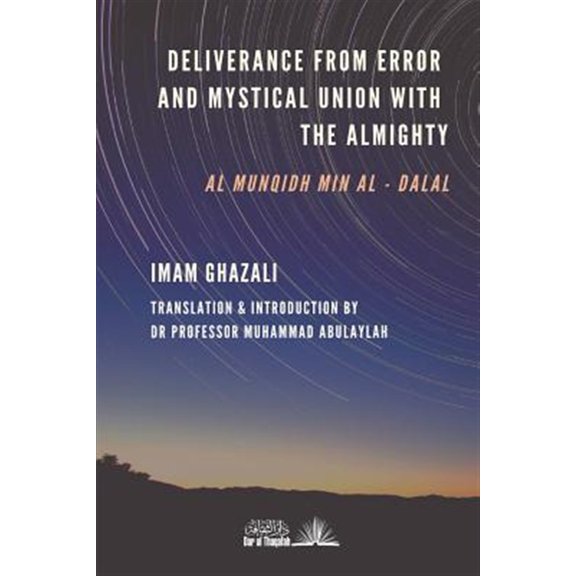 Pre-Owned Deliverance from Error & Mystical Union with the Almighty: Al-Munqidh min Al-Dalal