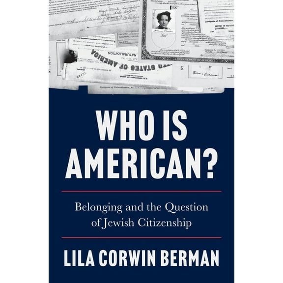 Who Is American?: Belonging and the Question of Jewish Citizenship, (Hardcover)
