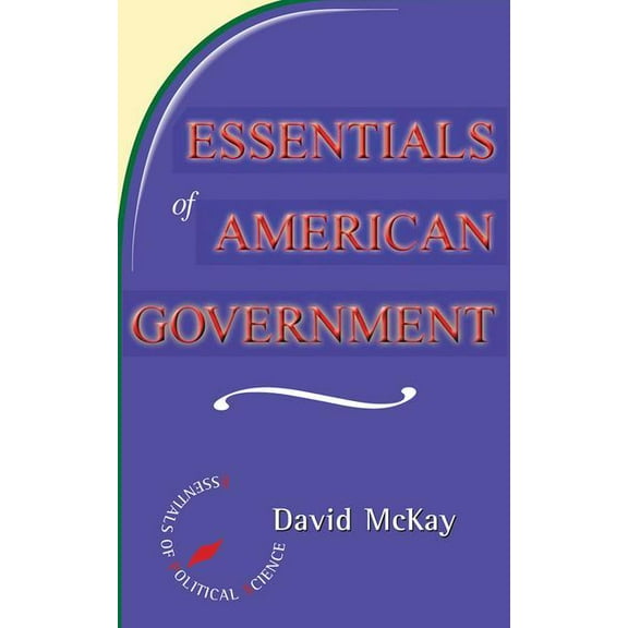 Essentials of Political Science Essentials of American Politics, (Paperback)