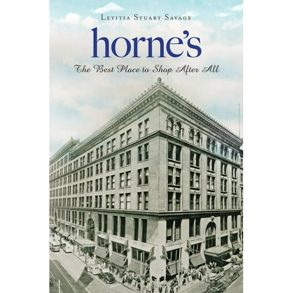 Landmarks Horne's: The Best Place to Shop After All, (Paperback)
