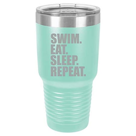 

Tumbler Stainless Steel Vacuum Insulated Travel Mug Swim Eat Sleep Repeat (Teal 30 oz)