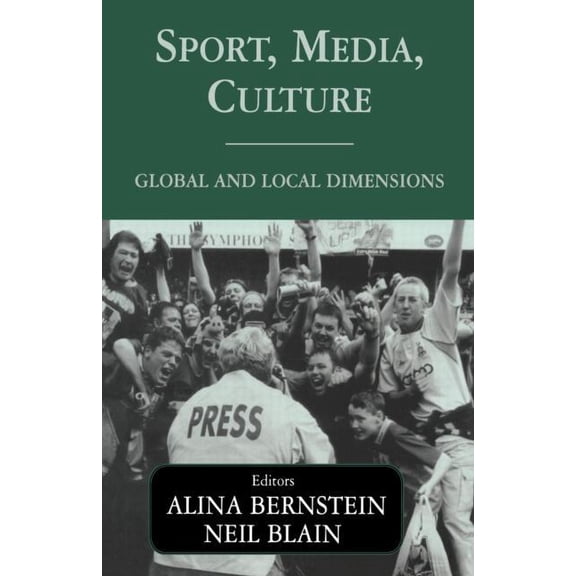 Sport in the Global Society Sport, Media, Culture: Global and Local Dimensions, (Paperback)