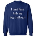 thumbnail image 2 of OXI Crewneck Sweatshirt - I Can't Have Kids My Dod is Allergic, Basic Casual Sweatshirts for Men's and Women Fleece Sweatshirt Long Sleeve - Navy Blue Small, 2 of 2