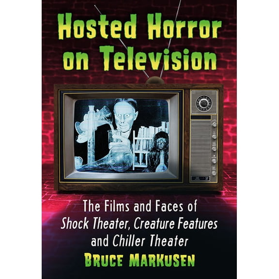 Hosted Horror on Television: The Films and Faces of Shock Theater, Creature Features and Chiller Theater, (Paperback)