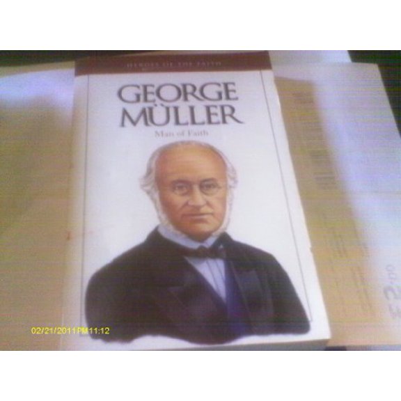 Pre-Owned George Muller: Man of Faith (Heroes of the Faith) (Paperback) 1577481771 9781577481775
