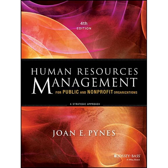 Essential Texts for Nonprofit and Public Leadership and Mana: Human Resources Management for Public and Nonprofit Organizations: A Strategic Approach (Paperback)