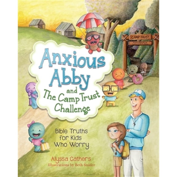 Pre-Owned Anxious Abby and The Camp Trust Challenge: Bible Truths for Kids Who Worry (Paperback)