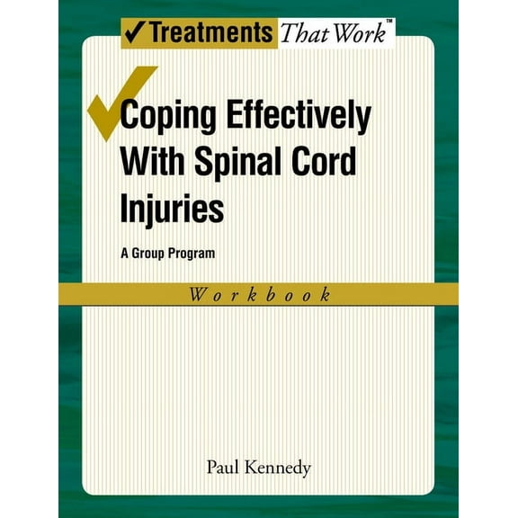 Treatments That Work Coping Effectively with Spinal Cord Injuries: A Group Program, Workbook, (Paperback)