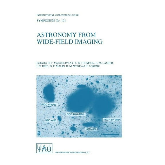 International Astronomical Union Symposi Astronomy from Wide-Field Imaging: Proceedings of the 161st Symposium of the International Astronomical Union, Held in P, Book 161, (Hardcover)