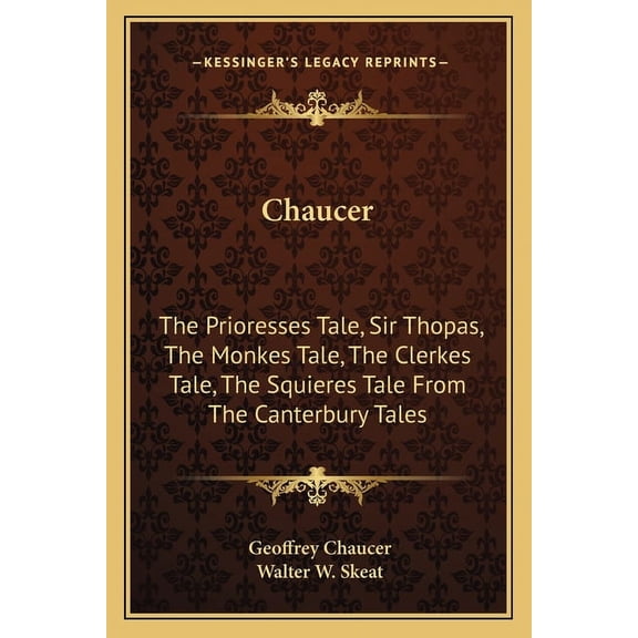 Chaucer : The Prioresses Tale, Sir Thopas, The Monkes Tale, The Clerkes Tale, The Squieres Tale From The Canterbury Tales (Paperback)