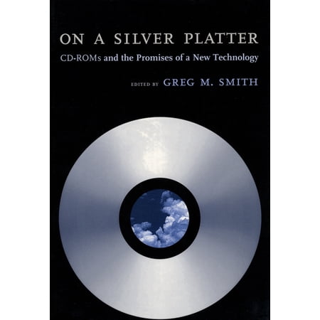 On a Silver Platter: CD-ROMs and the Promises of a New Technology (Hardcover)