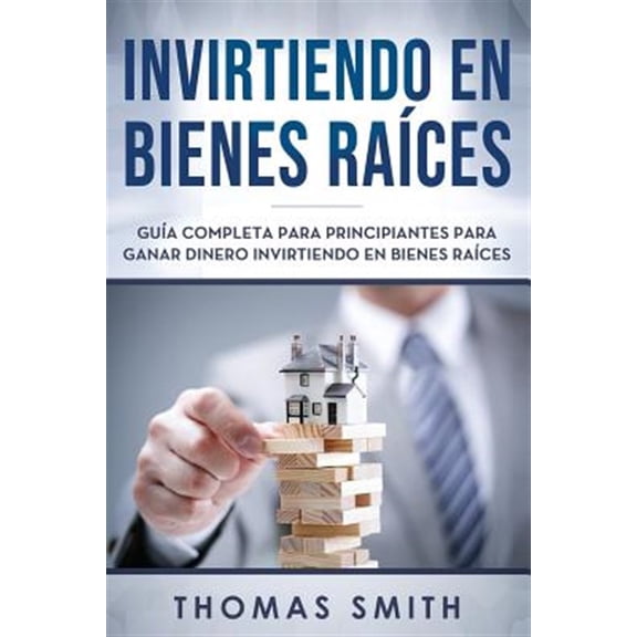Pre-Owned Invirtiendo En Bienes Ra?ces: Gu?a Completa Para Principiantes Para Ganar Dinero Invirtiendo En Bienes Ra?ces