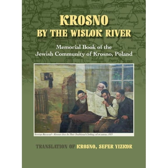 Krosno by the Wislok River - Memorial Book of Jewish Community of Krosno, Poland, (Hardcover)