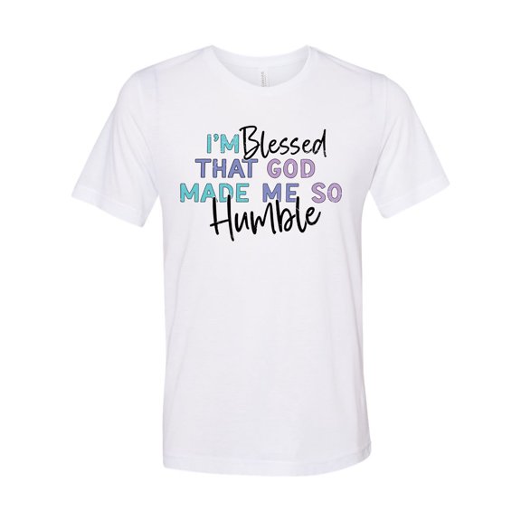 Sarcastic Shirt, Blessed That God Made Me So Humble, Humble Mug, Gift For Her, Sarcastic Gift, Drama Shirt, Gift For Girlfriend, White, LARGE