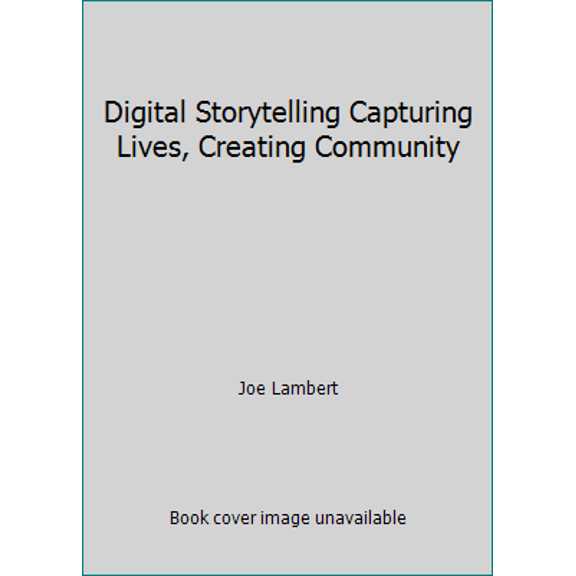 Pre-Owned Digital Storytelling Capturing Lives, Creating Community (Paperback) 1616238496 9781616238490