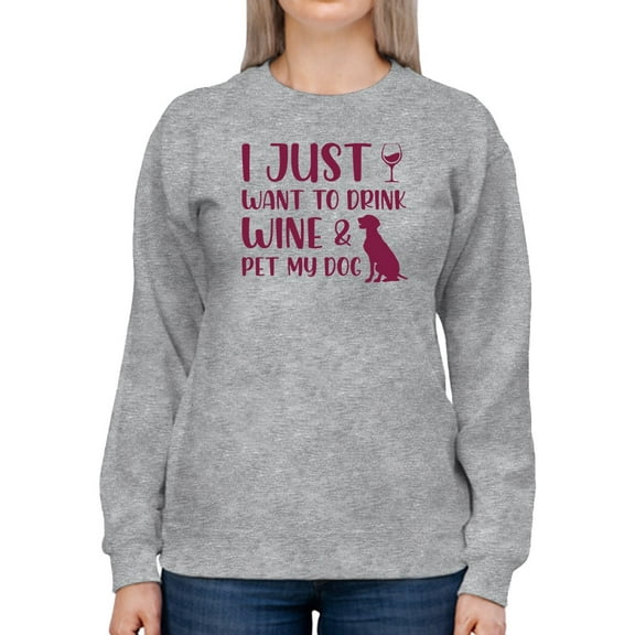 I Just Want To Pet My Dog Slogan Sweatshirt Women -GoatDeals Designs, Female 3X-Large