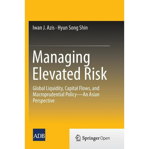 Managing Elevated Risk: Global Liquidity, Capital Flows, and Macroprudential Policy--An Asian Perspective, (Paperback)