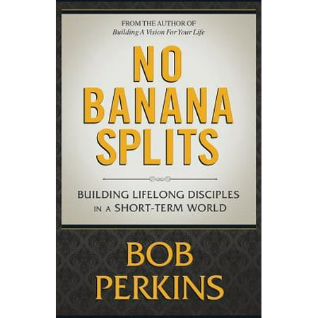 No Banana Splits : Building Lifelong Disciples in a Short Term