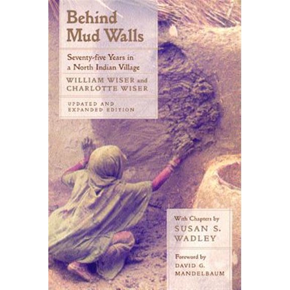 Pre-Owned Behind Mud Walls: Seventy-Five Years in a North Indian Village, Updated and Expanded Edition (Paperback) 0520227107 9780520227101