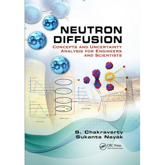 Neutron Diffusion: Concepts and Uncertainty Analysis for Engineers and Scientists, (Paperback)
