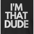 thumbnail image 2 of 9 Crowns Tees Men's I'm that dude Funny T-shirt (Unisex Black, Small), 2 of 3