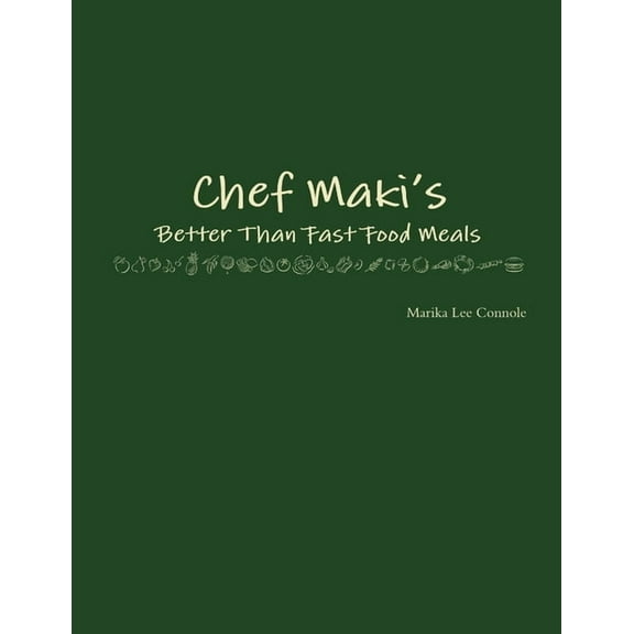 Chef Maki's Better Than Fast Food Meals, (Paperback)