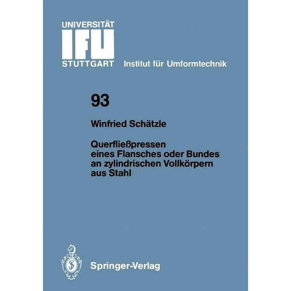 Ifu - Berichte Aus Dem Institut FÃ¼r Umfo QuerflieÃpressen Eines Flansches Oder Bundes an Zylindrischen VollkÃ¶rpern Aus Stahl, Book 93, (Paperback)
