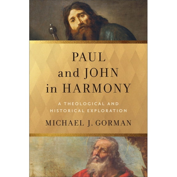Theological Explorations for the Church Paul and John in Harmony: A Theological and Historical Exploration, (Hardcover)