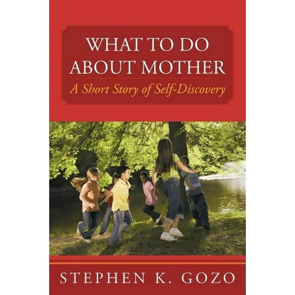 What to Do About Mother : A Short Story of Self-discovery