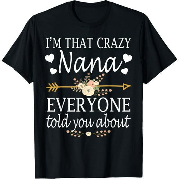I'm That Crazy Nana Everyone Told You About Mother's Day T-ShirtMen's and women's short-sleeved pure cotton shirts