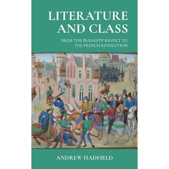 Literature and Class: From the Peasants' Revolt to the French Revolution, (Hardcover)