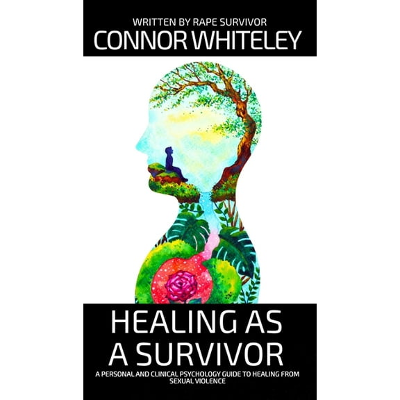 Introductory Healing As A Survivor: A Personal and Clinical Psychology Guide To Healing From Sexual Trauma, (Hardcover)
