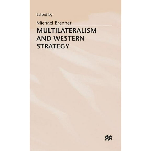 Multilateralism and Western Strategy, (Hardcover)