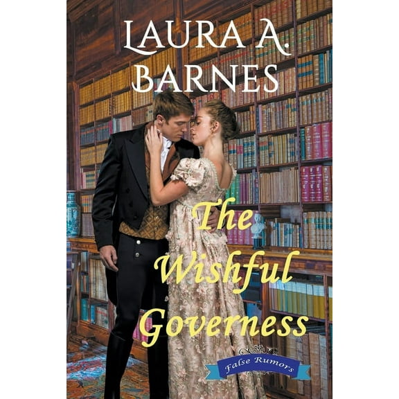 False Rumors The Wishful Governess, Book 2, (Paperback)