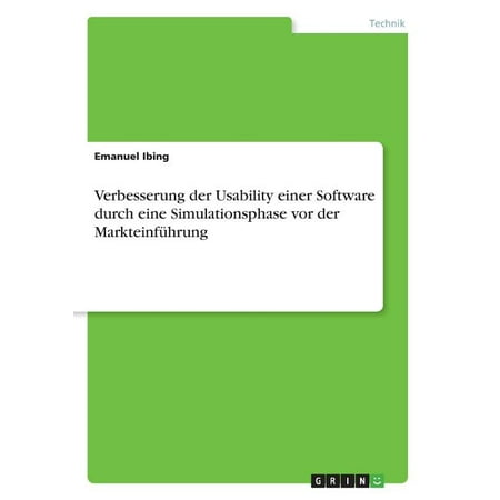 Verbesserung der Usability einer Software durch eine Simulationsphase vor der Markteinführung (Paperback)