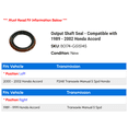thumbnail image 2 of Output Shaft Seal - Compatible with 1989 - 2002 Honda Accord 1990 1991 1992 1993 1994 1995 1996 1997 1998 1999 2000 2001, 2 of 2
