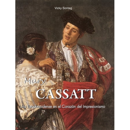 Mary Cassatt: Una Estadounidense en el Coraz&Atilde;&sup3;n del Impresionismo (Hardcover)