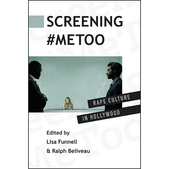 Screening #MeToo: Rape Culture in Hollywood, (Hardcover)