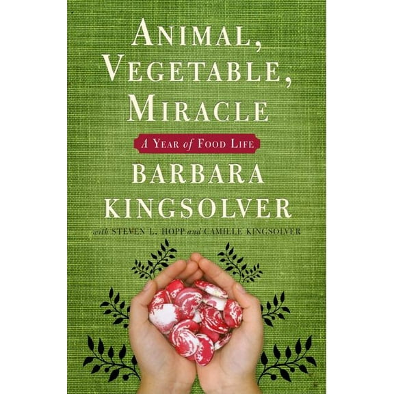 Animal, Vegetable, Miracle: A Year of Food Life