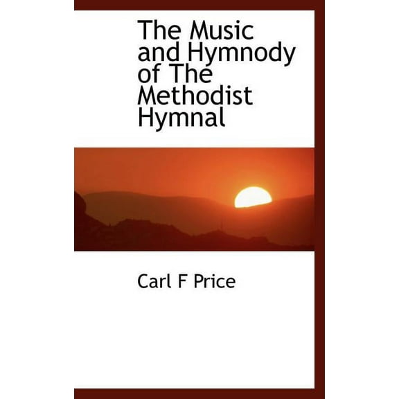 The Music and Hymnody of the Methodist Hymnal (Hardcover)