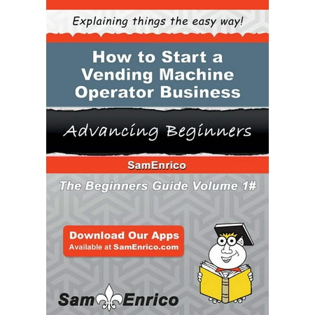 Combo Vending Machine - How to Start a Vending Machine Operator Business - eBook