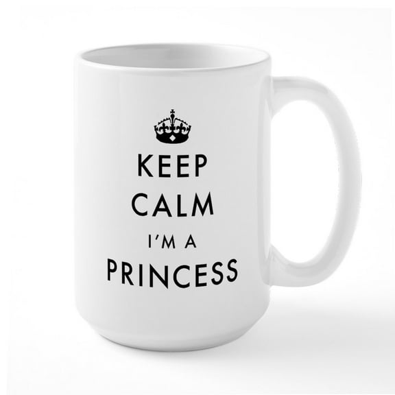 CafePress - Keep Calm I'm A Princess - 15 oz Ceramic Large White Novelty Mug