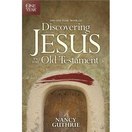 The One Year Book of Discovering Jesus in the Old