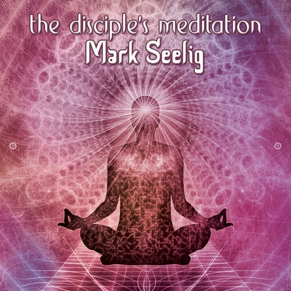 Mark Seelig - The Disciple's Meditation - Music & Performance - CD