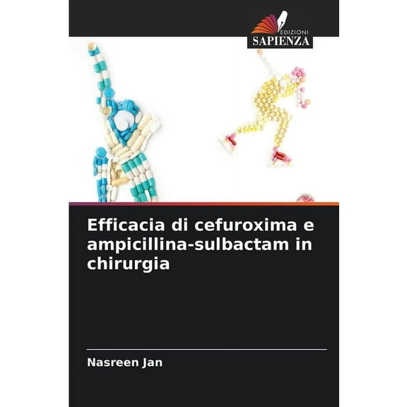 Efficacia di cefuroxima e ampicillina-sulbactam in chirurgia, (Paperback)