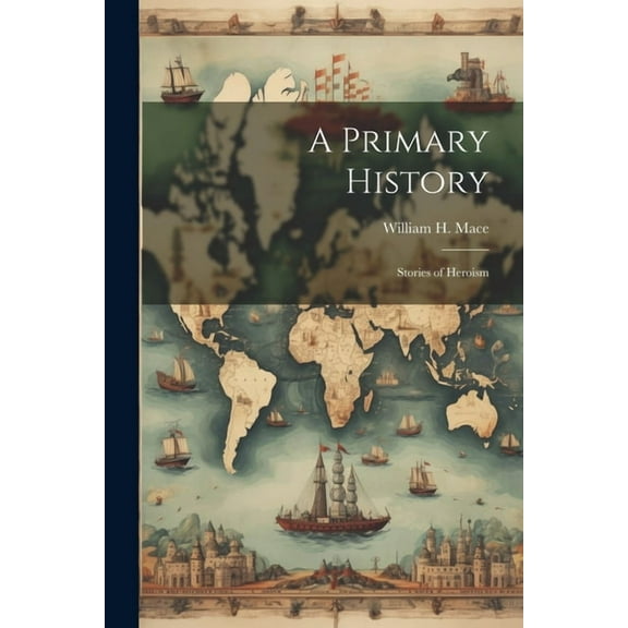 A Primary History: Stories of Heroism, (Paperback)