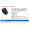 thumbnail image 2 of Front Blower Motor - Compatible with 2011 - 2017 Volkswagen Touareg 2012 2013 2014 2015 2016, 2 of 3